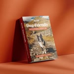 Dog-Friendly Weekends Away UK Guide Book: 52 Unforgettable Dog Friendly Getaways