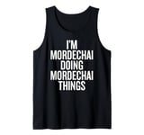 I'M MORDECHAI DOING MORDECHAI THINGS Funny Unique Tank Top