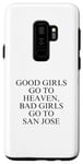 Coque pour Galaxy S9+ Les bonnes filles vont au paradis, les mauvaises filles vont à San Jose