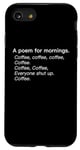 iPhone SE (2020) / 7 / 8 A Poem For Mornings Funny Coffee Lover Humor Sarcastic Joke Case