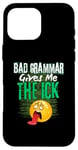 iPhone 16 Pro Max Bad Grammar Gives Me The Ick Funny Teacher Case