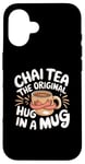 iPhone 16 Chai Tea The Original Hug In A Mug Tea Ritual Case