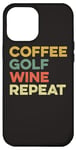 Coque pour iPhone 12 Pro Max Café Golf Wine Repeat Funny Golfeur Golf Tee Hole In One