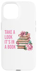 iPhone 15 Take a Look It's in a Book: Women & Girls Novel Reader Quote Case