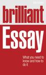 Brilliant Essay  What you need to know and how to do it