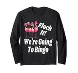 Flock It We Are Going To Bingo Lover Game Player Game Night Long Sleeve T-Shirt