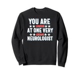 You Are You Looking at One Very Awesome Neurologist Sweatshirt