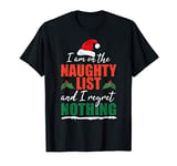 I Am On The Naughty List And I Regret Nothing Christmas Gift T-Shirt