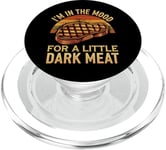 I’m In The Mood For A Little Dark Meat Funny Grill Memes PopSockets PopGrip for MagSafe