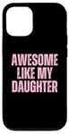 Coque pour iPhone 12/12 Pro Pink Awesome Like My Fille Papa