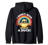 I Don't Give A Duck Lover Funny Duck Owner Rude I Love Duck Zip Hoodie