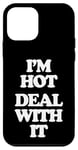 iPhone 12 mini I'm Hot (Deal With It) - Funny Saying Girls Cool Women Cute Case