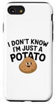 Coque pour iPhone SE (2020) / 7 / 8 I Don't Know I'm Just A Potato Funny Kawaii Patate Saying