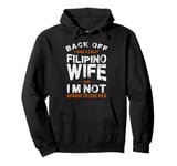 I have a crazy Filipino wife and not afraid to use it Pullover Hoodie