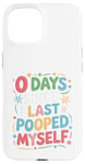 Coque pour iPhone 15 0 Days Since I Last Pooped Myself Bathroom Poop Blague drôle