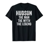 Hudson The Man The Myth The Legend Shirt First Name Hudson T-Shirt