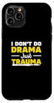 Coque pour iPhone 11 Pro Je ne fais pas de l'art dramatique, juste du traumatisme pour un praticien en chirurgie traumatologique