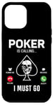 iPhone 12 Pro Max Poker Cards Phone Display Vintage Poker Is Calling I Must Go Case