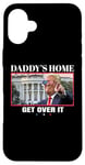 Coque pour iPhone 16 Plus Funny Daddy's Home, Get Over It - Trump 2024 I Told You So