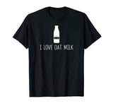 Oat Milk Non dairy milk Dairy free milk I Love Oat Milk Gift T-Shirt