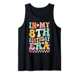 In My 8th Birthday Era Eight Bday 8 Year Old Birthday Girl Tank Top