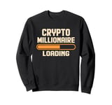 Crypto Millionaire Loading Cryptocurrency Investor Sweatshirt