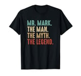 Mr MARK The Man The Myth The Legend Personalized MARK T-Shirt