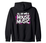 All She Wants Is House Music - Vintage House Music Zip Hoodie