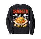 Spaghetti Western My Kind of Party Pasta Party Sweatshirt