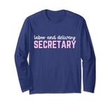 Thank You Labor and Delivery Secretary Funny Job Secretary Long Sleeve T-Shirt