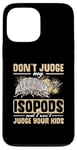 iPhone 13 Pro Max Isopod Food Don´t judge my Isopods Food Isopod Owner Case