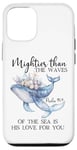 Coque pour iPhone 12/12 Pro Mightier Than the Waves of the Sea is His Love Psalm 93:4