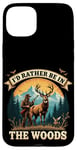 Coque pour iPhone 15 Plus Deer Buck- I'd Rather Be In The Woods - Deer Huntsman