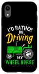 Coque pour iPhone XR Tracteur agricole amusant I'd Rather Be Driving My Wheel Horse