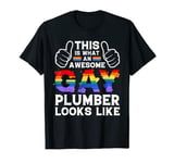 this is what a gay plumber looks like LGBTQ pride month love T-Shirt