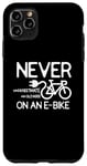 iPhone 11 Pro Max Never Understand An Old Man On An E-Bike Electric Bicycle Case