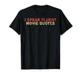 I Speak Fluent Movie Quotes T-Shirt