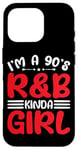 Coque pour iPhone 16 Pro I'm A 90's R&B Kinda Girl _-----