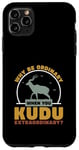 Coque pour iPhone 11 Pro Max Pourquoi être ordinaire lorsque vous Kudu Extraordinaire Cool Kudu Hunter