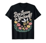 Bee-Leave in Yourself Cute Vintage Nature Inspirational T-Shirt