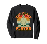 Disc Jockey Player Retro DJ Music Vinyl Records Disc Jockey Sweatshirt