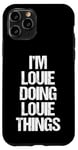 iPhone 11 Pro I'm Louie Doing Louie Things - Funny Saying Cool Name Louie Case