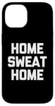 Coque pour iPhone 14 Accueil Sweat Home - Dire drôle de Musculation Fitness Entraînement Gym