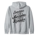 Sometimes You Forget You Are Awesome Inspirational Thank You Zip Hoodie