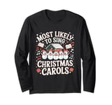 Most Likely To Sing Christmas Carols For Christmas Carolers Long Sleeve T-Shirt