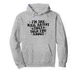 I'm The Nail Artist They Told You About Nail Artist Pullover Hoodie