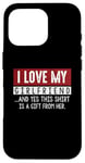 Coque pour iPhone 16 Pro I Love My Girlfriend And Yes This Shirt Is A-Gift From Her