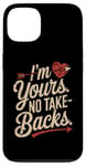 iPhone 13 I'm Yours No Take Backs Love Funny Valentine's Day Graphic Case