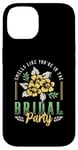 iPhone 14 Smells Like You're In The Bridal Bridesmaid Maid Of Honor Case