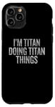 Coque pour iPhone 11 Pro Je suis Titan qui fait Titan Things Funny Vintage